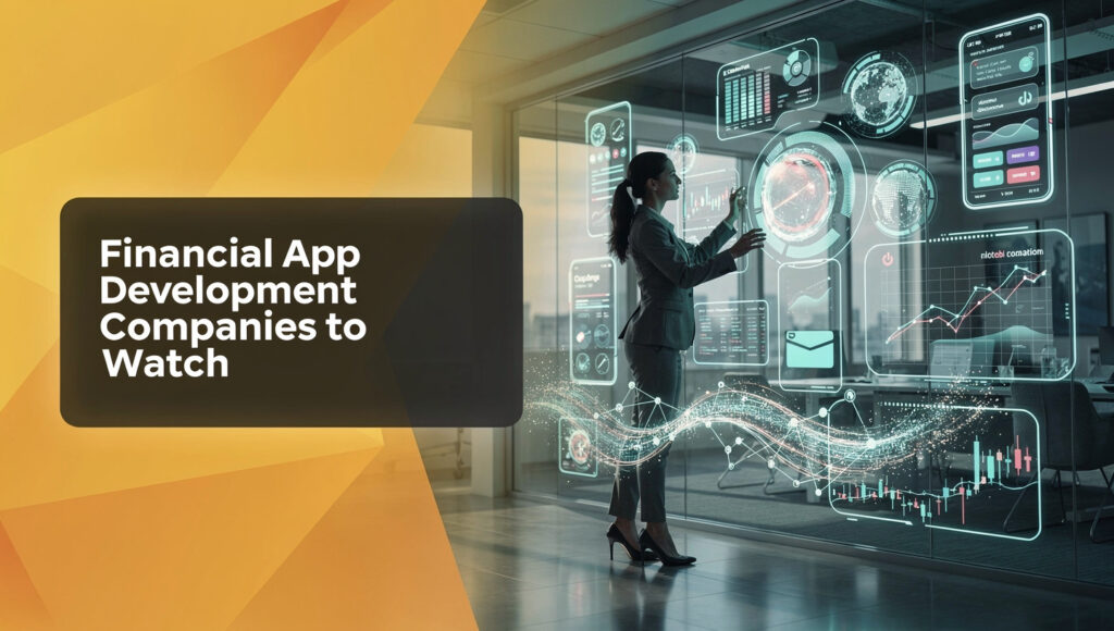Top Financial App Development Companies to Watch in 2026